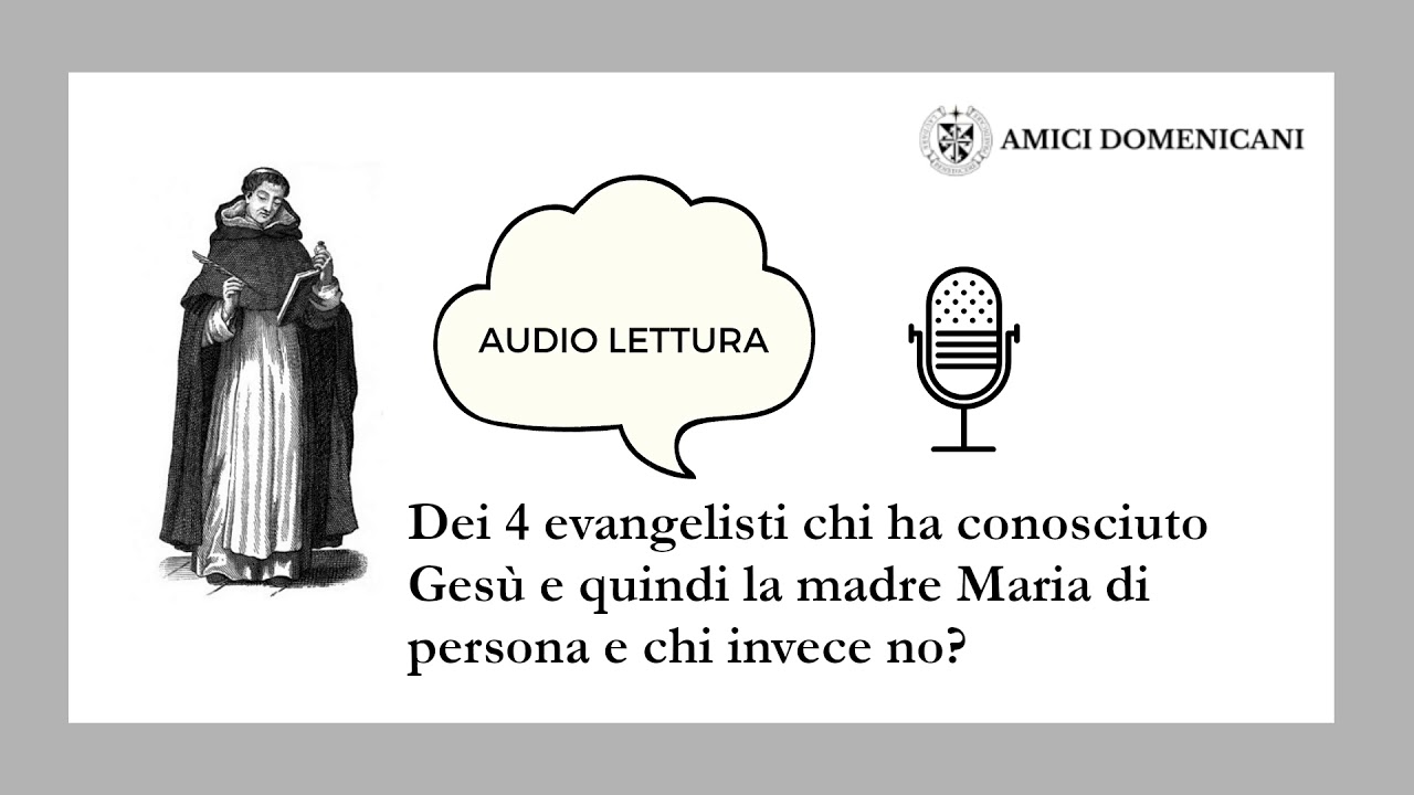 Dei 4 evangelisti chi ha conosciuto Gesù e quindi la madre Maria di persona e chi invece no?