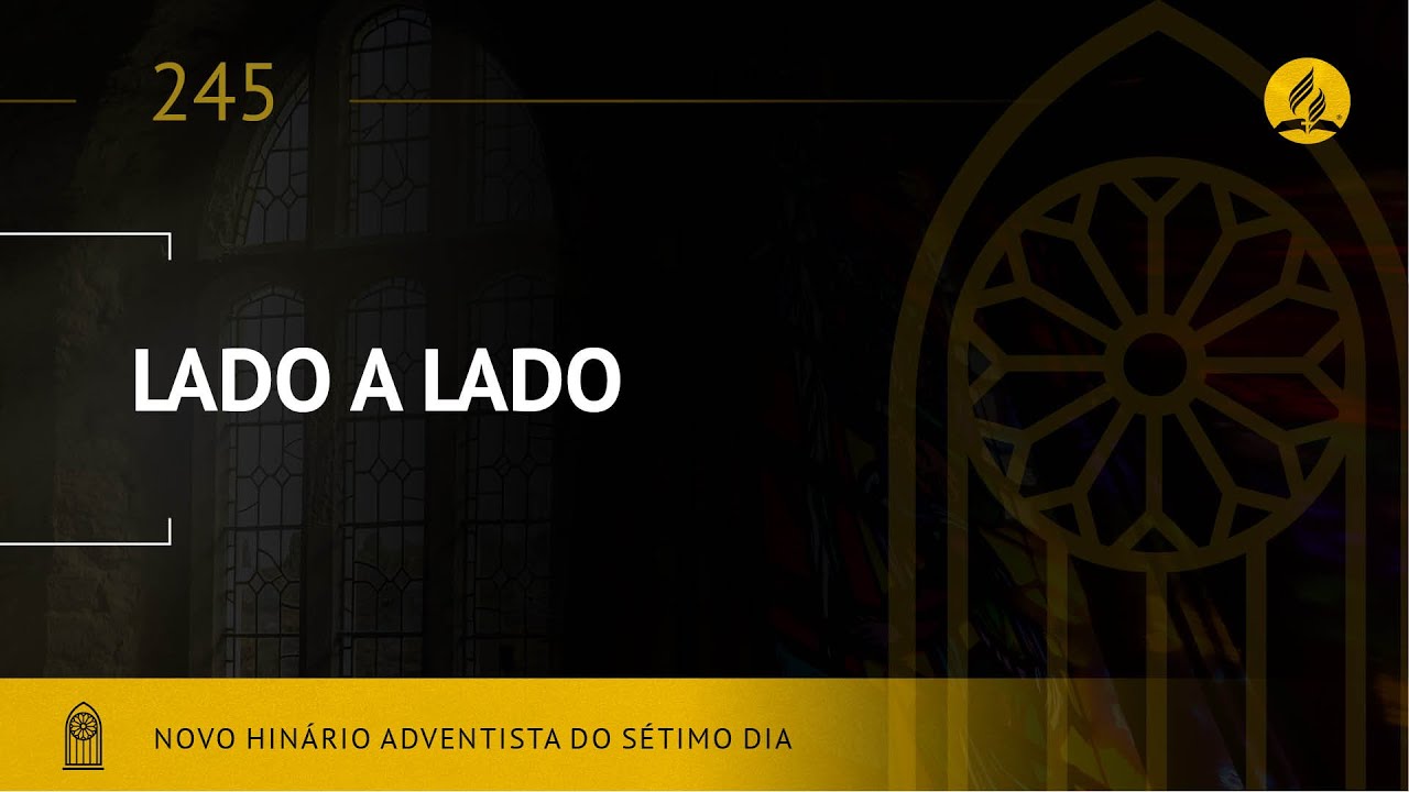 Novo Hinário Adventista • Hino 245 • Lado a Lado • (Lyrics)