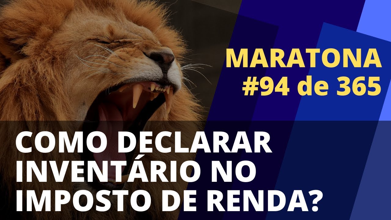COMO DECLARAR INVENTÁRIO NO IMPOSTO DE RENDA 2020 ? | Maratona 94/365