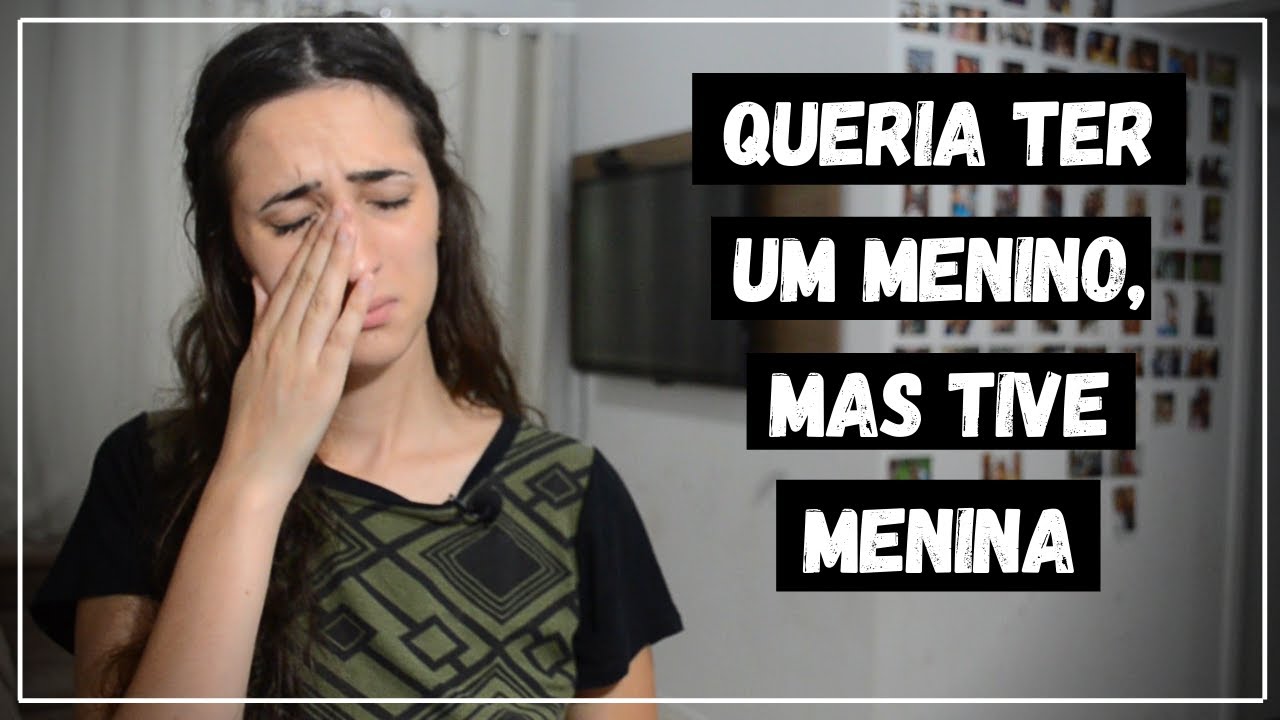 QUERIA UM MENINO, MAS TIVE UMA MENINA - E AGORA?
