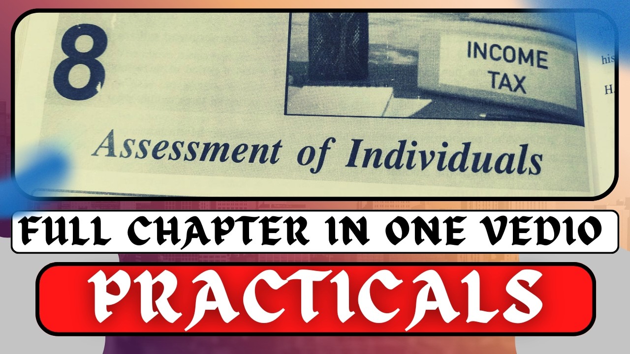 Assessment of Individual | Income Tax Full Chapter in One Video | Practical Examples