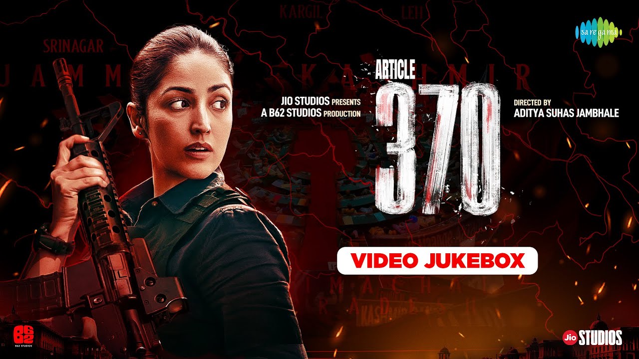 Article 370 - Video Jukebox | Yami Gautam | Ishq Tera | Main Hoon | Aandhi | Dua