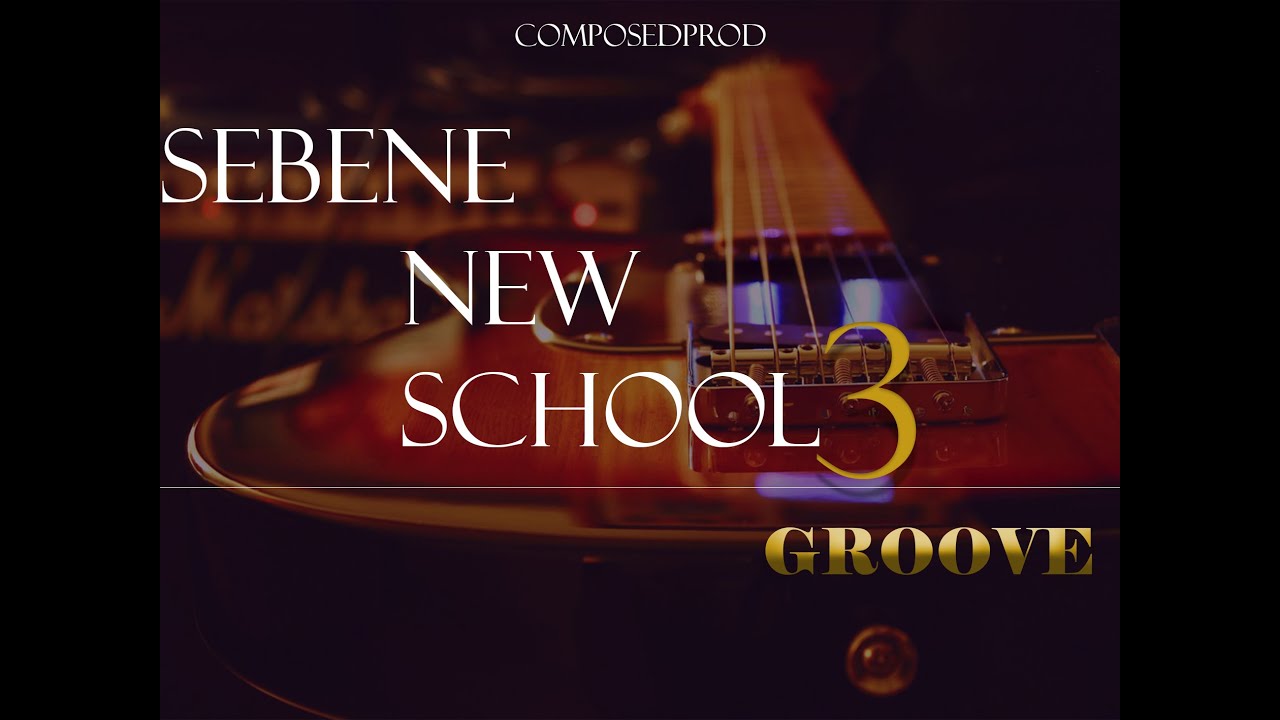 SEBENE NEW SCHOOL  PT3 - GROOVE