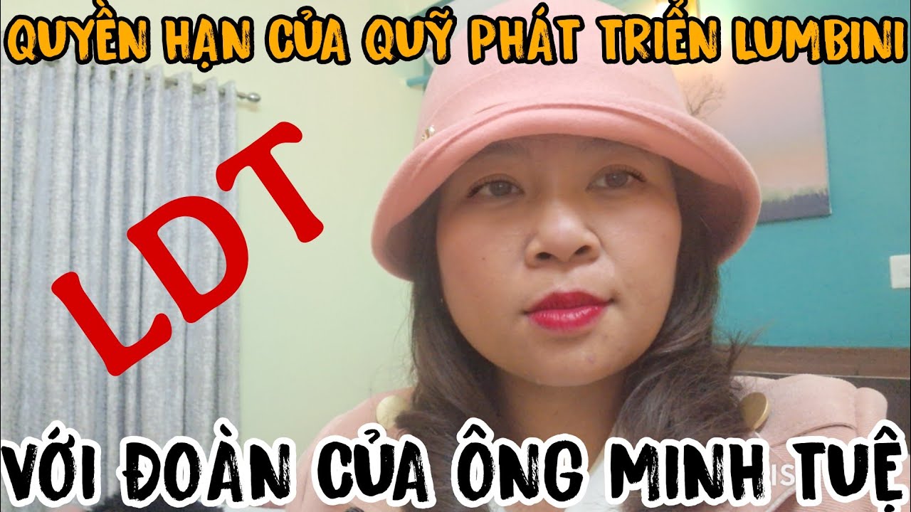 QUỸ PHÁT TRIỂN LUMBINI (LDT) CÓ QUYỀN HẠN ĐƯA RA QUYẾT ĐỊNH  TRỤC XUẤT ĐOÀN CỦA ÔNG MINH TUỆ KHÔNG?