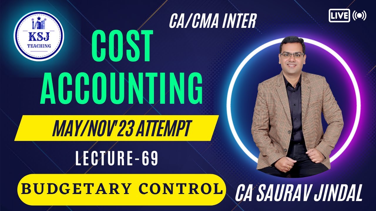 L-69 Cost Accounting Live | CA/CMA Inter | CA Saurav Jindal | KSJ Teaching | Budgetary Control-01