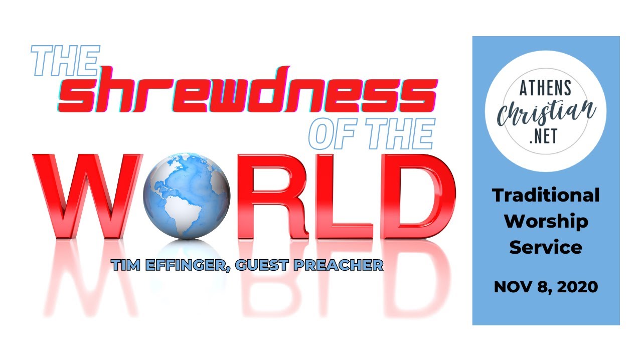 THE SHREWDNESS OF THE WORLD -Traditional Worship Service