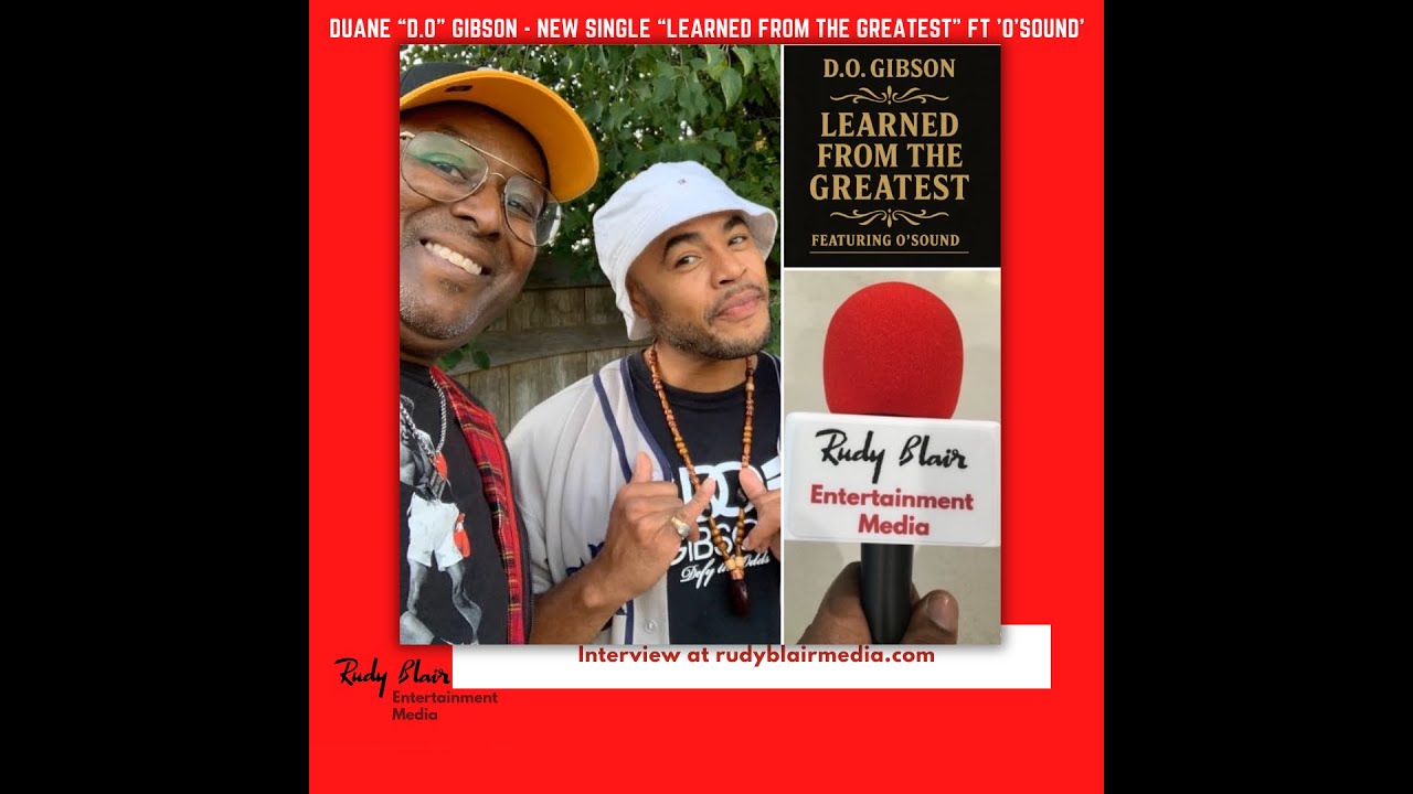 Intv w Duane “D O” Gibson On New Single “Learned From The Greatest” FT 'O'Sound'