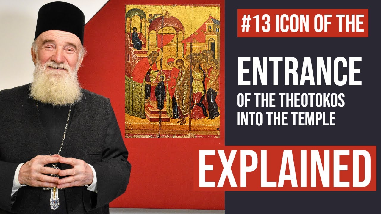 The icon of the Entrance of the Theotokos into the Temple beautifully explained by Fr. Ioan Bizau
