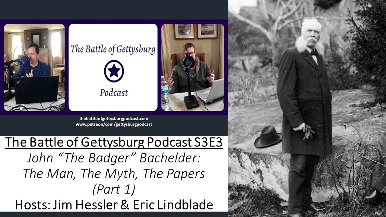 Battle of Gettysburg Podcast S3E3: John Bachelder - The Man, The Myth, The Papers (Part 1)