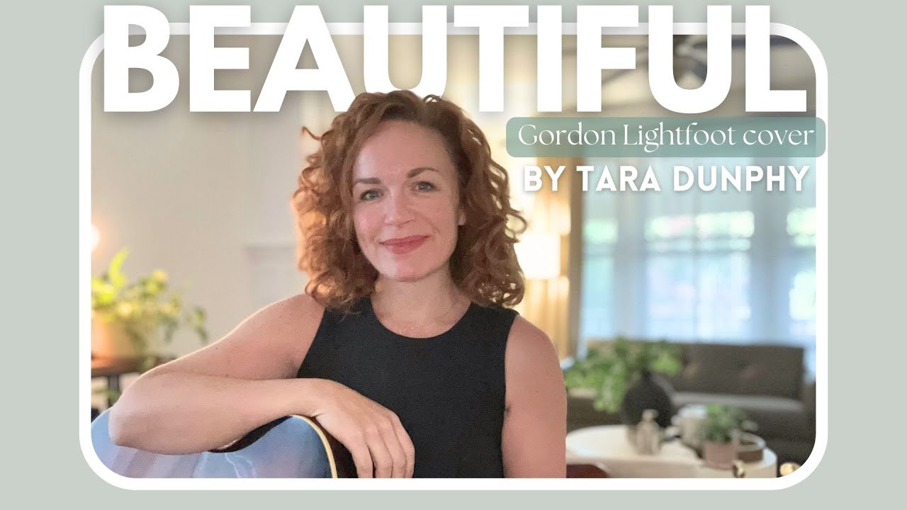 Beautiful - Gordon Lightfoot cover by Tara Dunphy