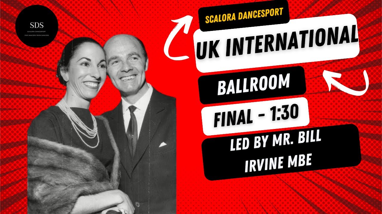 Ballroom Final • Scalora DanceSport • UK International Led by Mr. Bill Irvine MBE