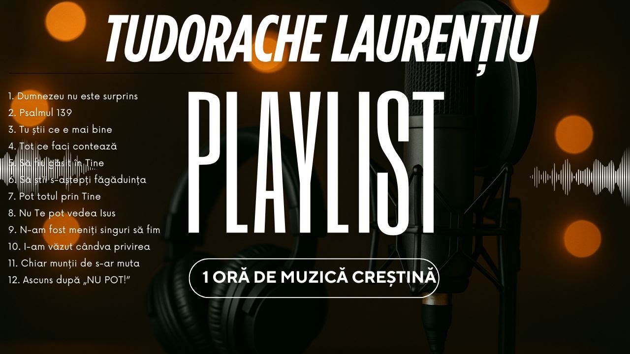 Colaj 12 cântări - Laurențiu Tudorache | 1 oră de muzică creștină