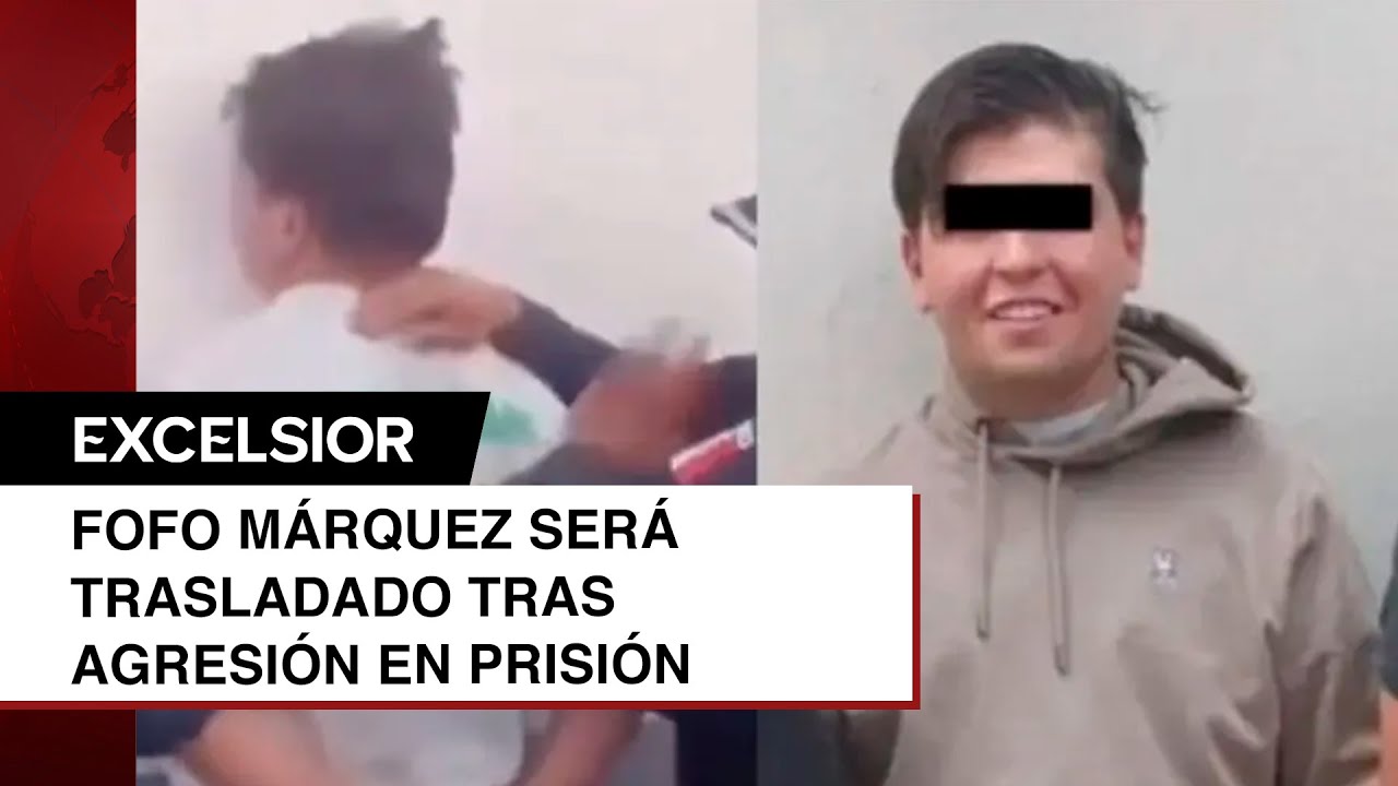 Fofo Márquez será trasladado tras agresión en prisión.
