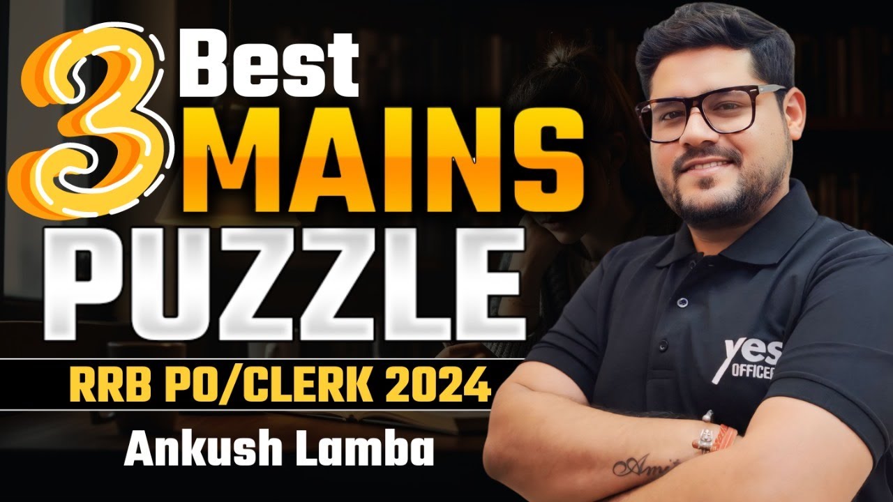 💯 3 Best Mains Puzzles | Real Approach For Exam Prep | RRB PO/Clerk 2024 | Reasoning By Ankush Lamba