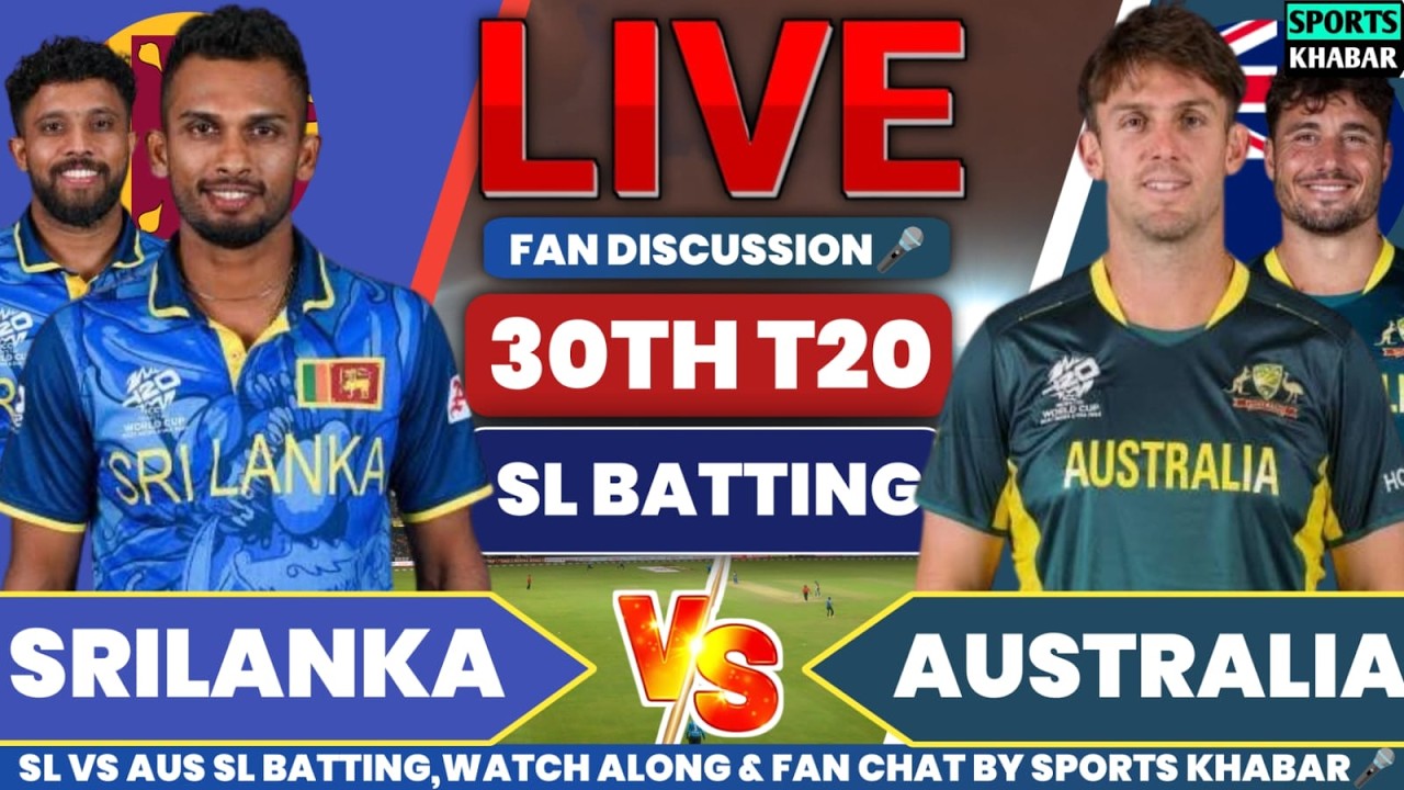 🔴Aus vs Sl T20 WC Match 30 SL BAT | Australia vs Srilanka Live Watch Along & Fan Chat sports khabar🎤