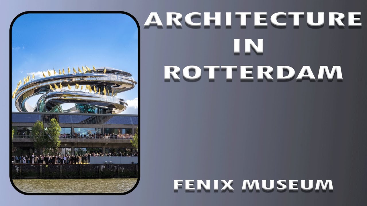 Architecture in Rotterdam Fenix Museum / Arquitectura en Rotterdam, Fenix Museum