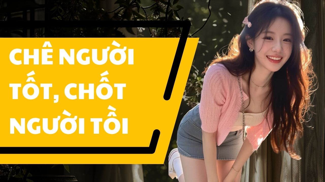 [ TRUYỆN AUDIO ]  || CHÊ NGƯỜI TỐT, CHỐT NGƯỜI TỒI || Meo Tổng