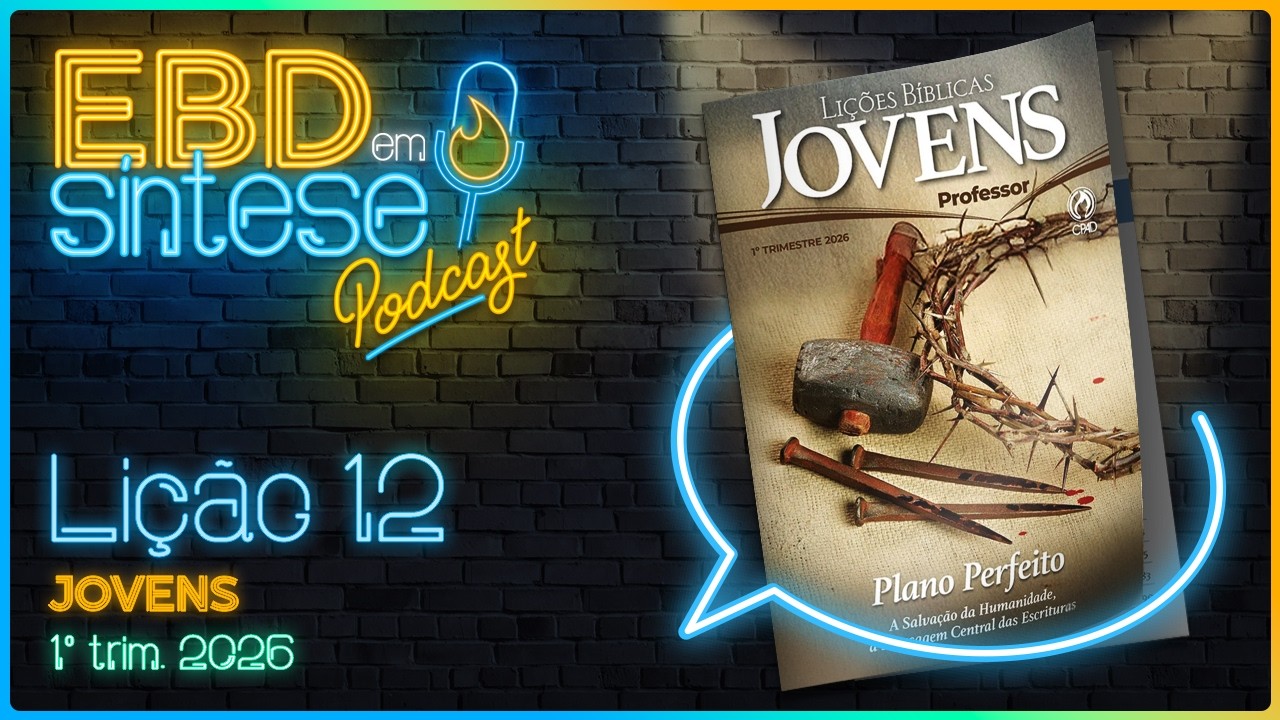 EBD em Síntese Podcast - LIÇÃO  12 - Jovens: Perseverando na Salvação