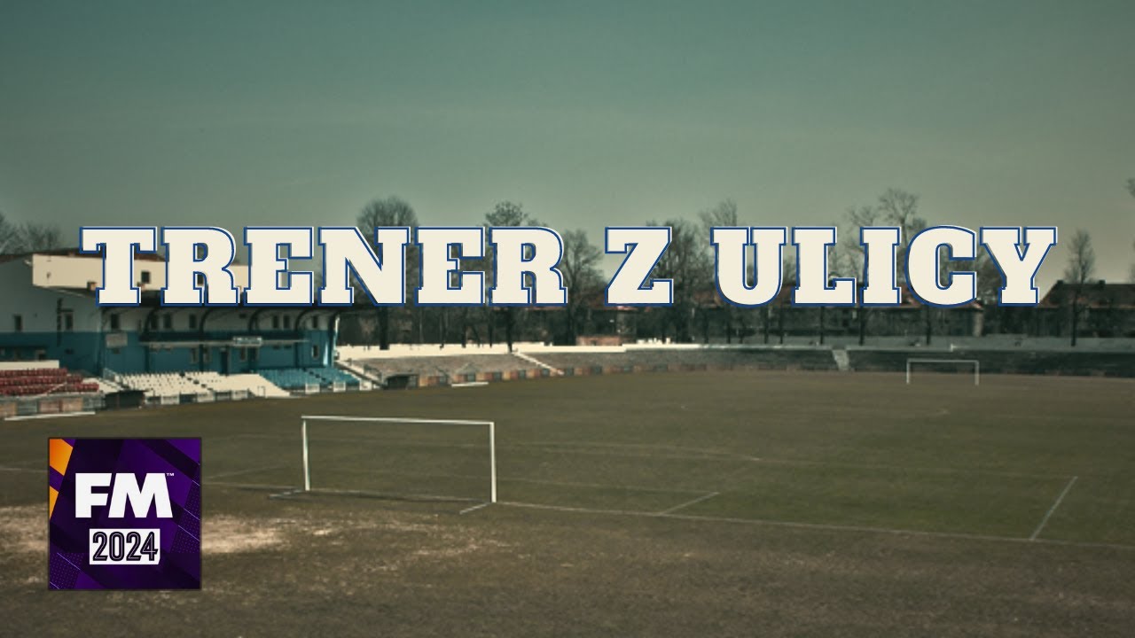 TRENER Z ULICY  #2 - FOOTBALL MANAGER 2024