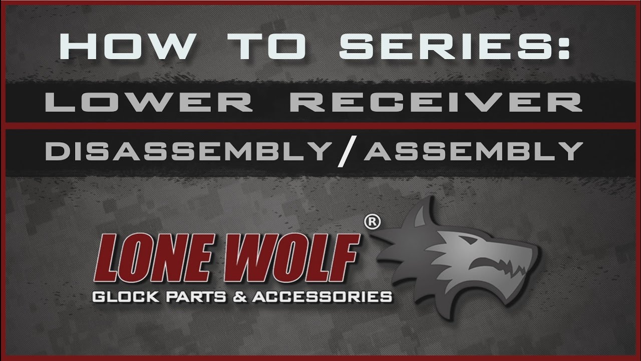 Lone Wolf: Lower Receiver Disassembly and Reassembly for Glock