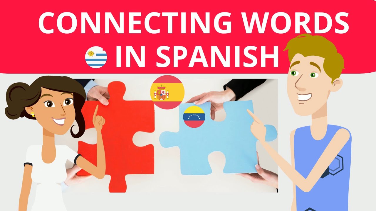 MOST USEFUL SPANISH CONNECTING WORDS