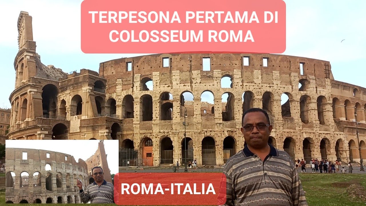 TERPESONA PERTAMA TIBA DI COLOSSEUM ROMA ITALIA