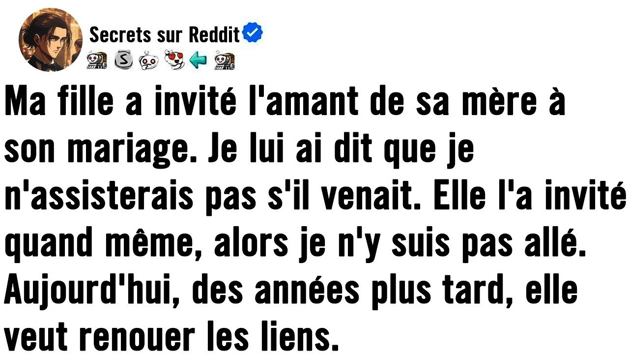 J'ai dit à ma fille que je n'irais pas à son mariage si elle invitait l'amant de sa mère...