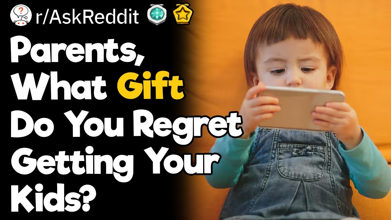 Parents, What Gift Do You Regret Getting Your Kids?