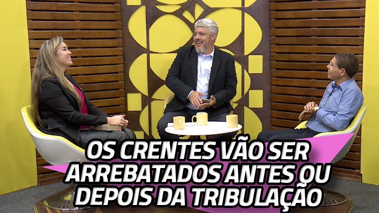 Os crentes vão ser arrebatados antes ou depois da tribulação | 28/08/2019 | BATE PAPO