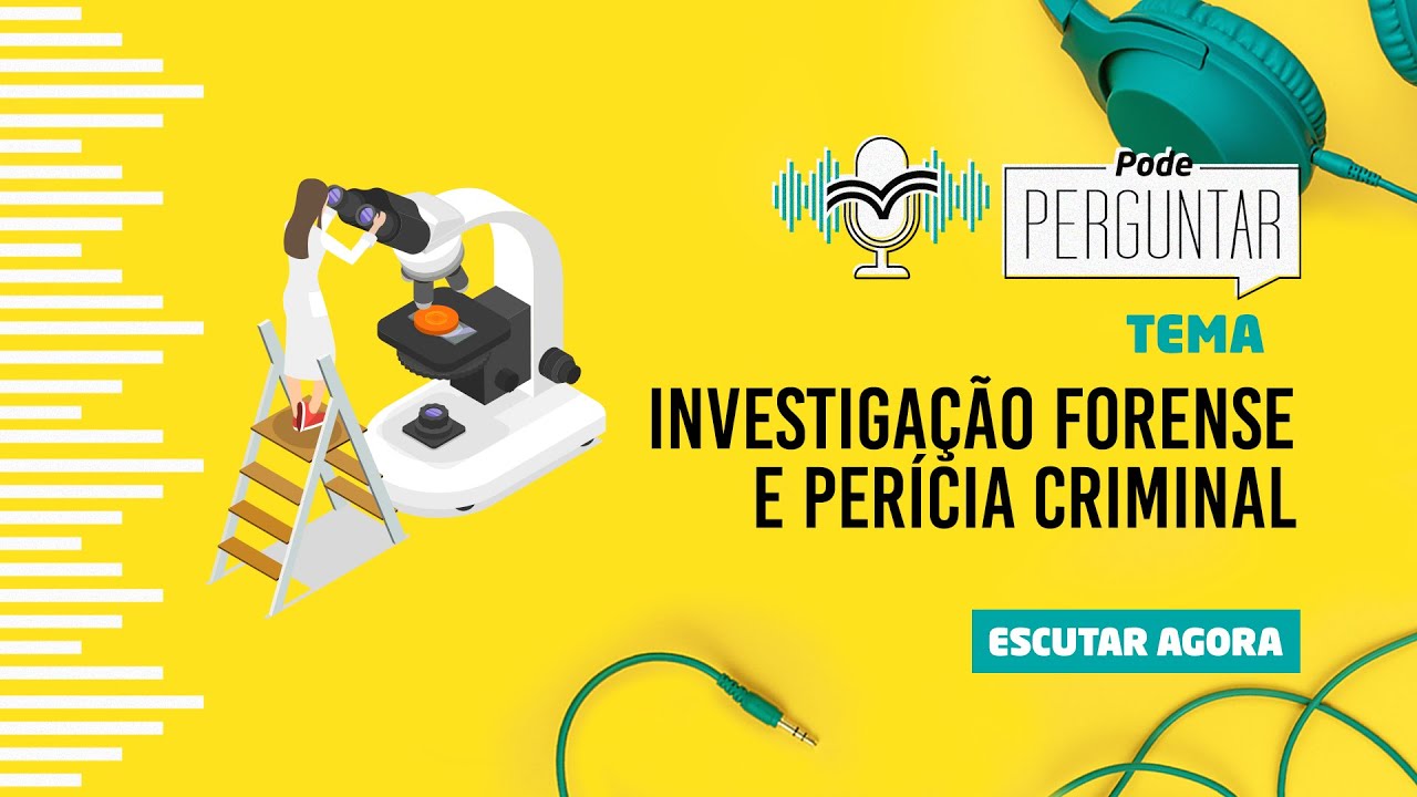 EP#22 Investigação Forense e Perícia Criminal  |  UNIASSELVI