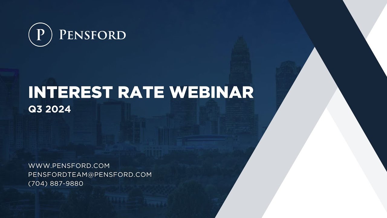 Pensford Q3 2024 Interest Rate Webinar