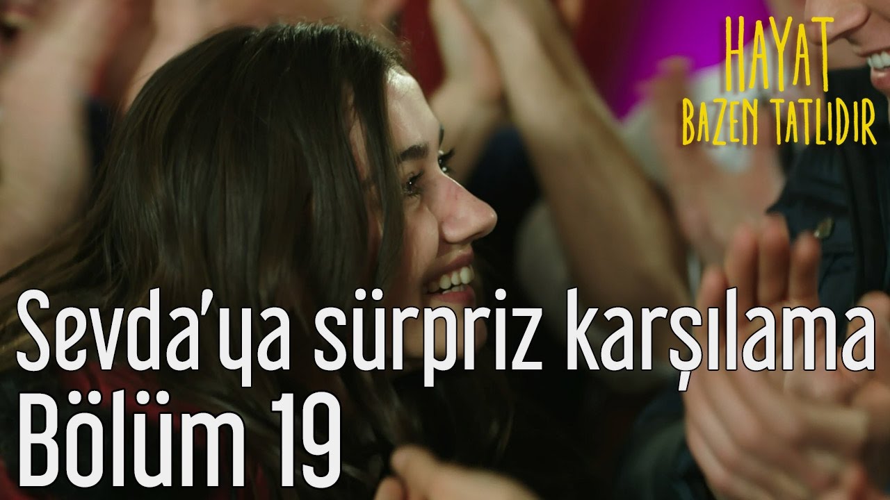 Hayat Bazen Tatlıdır 19. Bölüm - Sevda'ya Sürpriz Karşılama