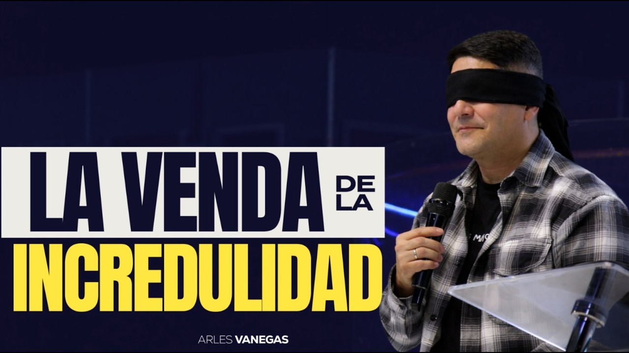 LA VENDA DE LA INCREDULIDAD  l Arles Vanegas | Miércoles, 18 Febrero 2026