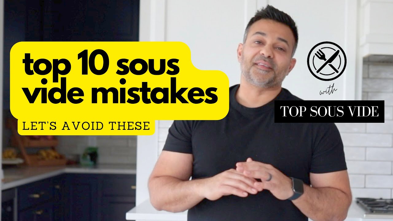 Top 10 sous vide mistakes
