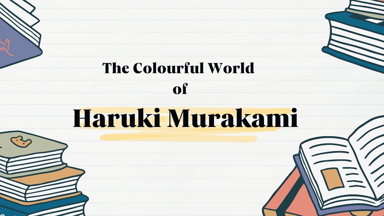 The Colorful World of Haruki Murakami: Haruki Murakami and His Fiction
