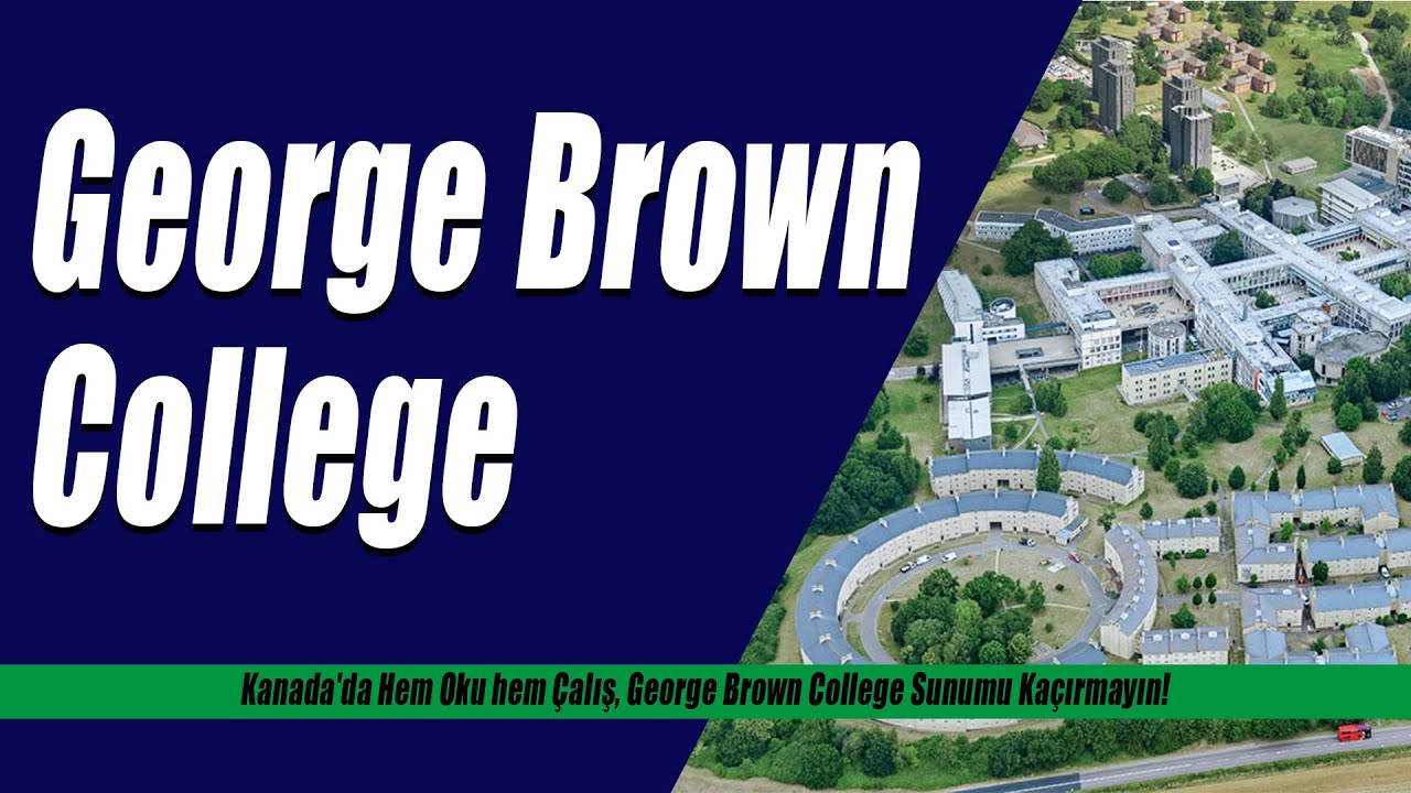 Kanada'da Hem Oku hem Çalış, George Brown College Sunumu Kaçırmayın!