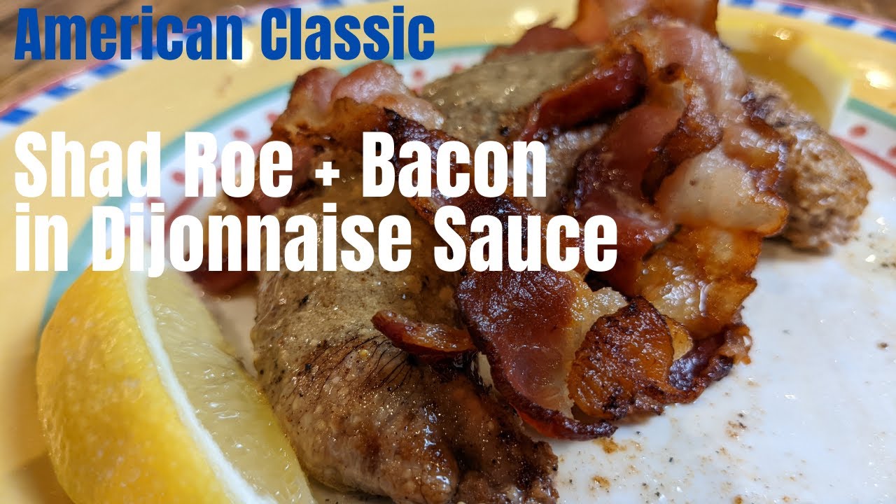 Shad Roe with Bacon and Dijonnaise Sauce - An American, Springtime Classic