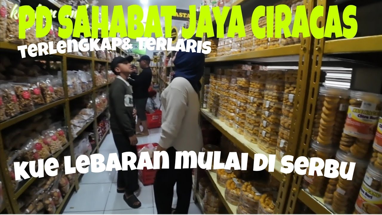 KUE LEBARAN MULAI DI SERBU DI PD SAHABAT JAYA CIRACAS