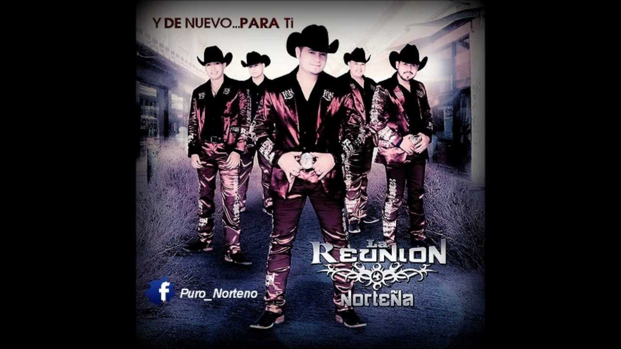 La Reunion Nortena Mix 2013 (( Y De Nuevo... Para Ti ))