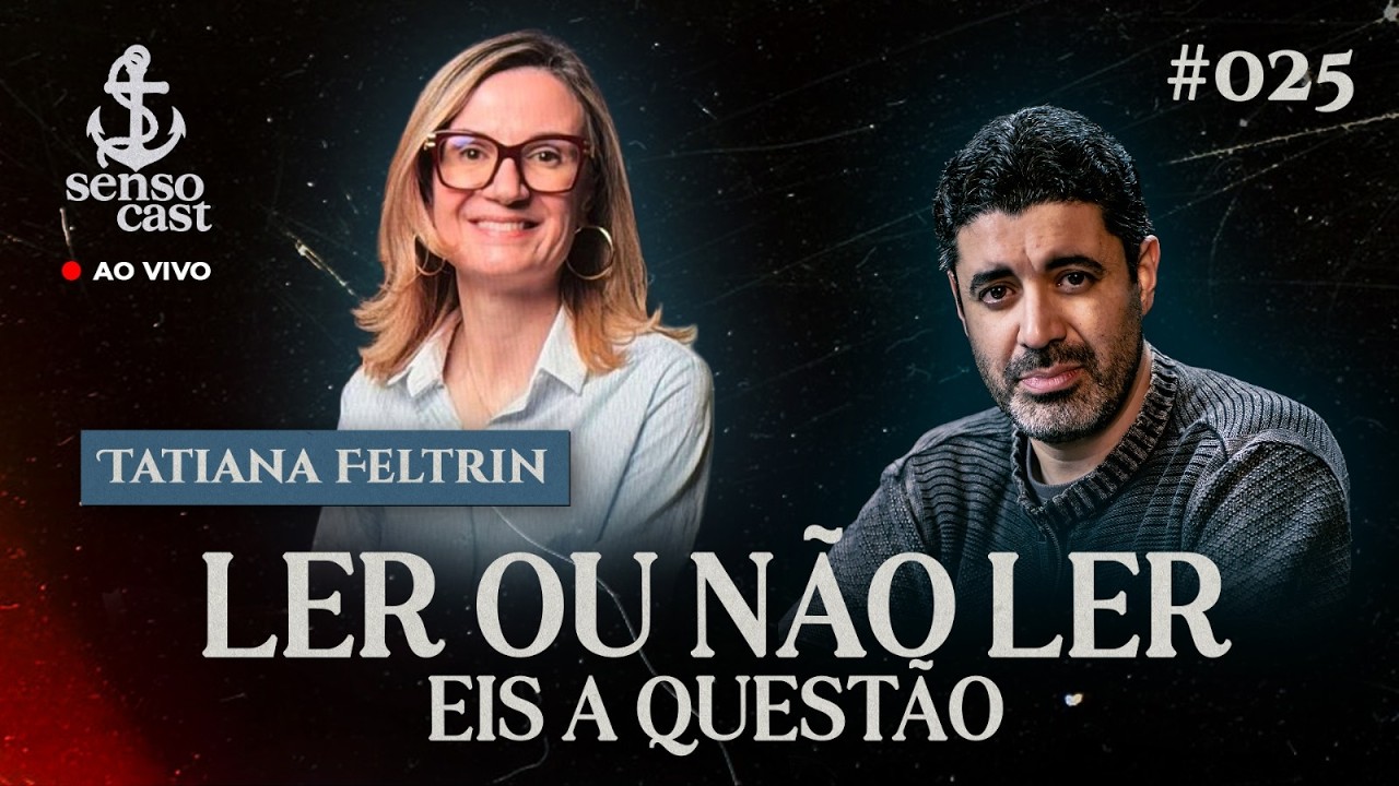 SensoCast #025 - LER OU N&Atilde;O LER: EIS A QUEST&Atilde;O | Tatiana Feltrin