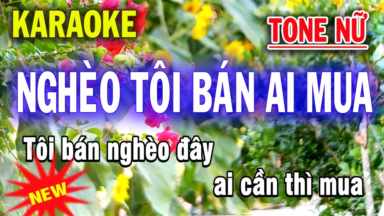 Karaoke Nghèo Tôi Bán Ai Mua - Tone Nữ - Lời Mới Minh Tuấn