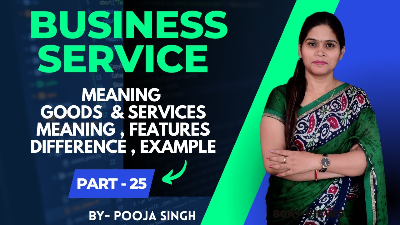 Business Services | Meaning | Goods | Services | Meaning | Differences | Class 11 | BBA | B.com