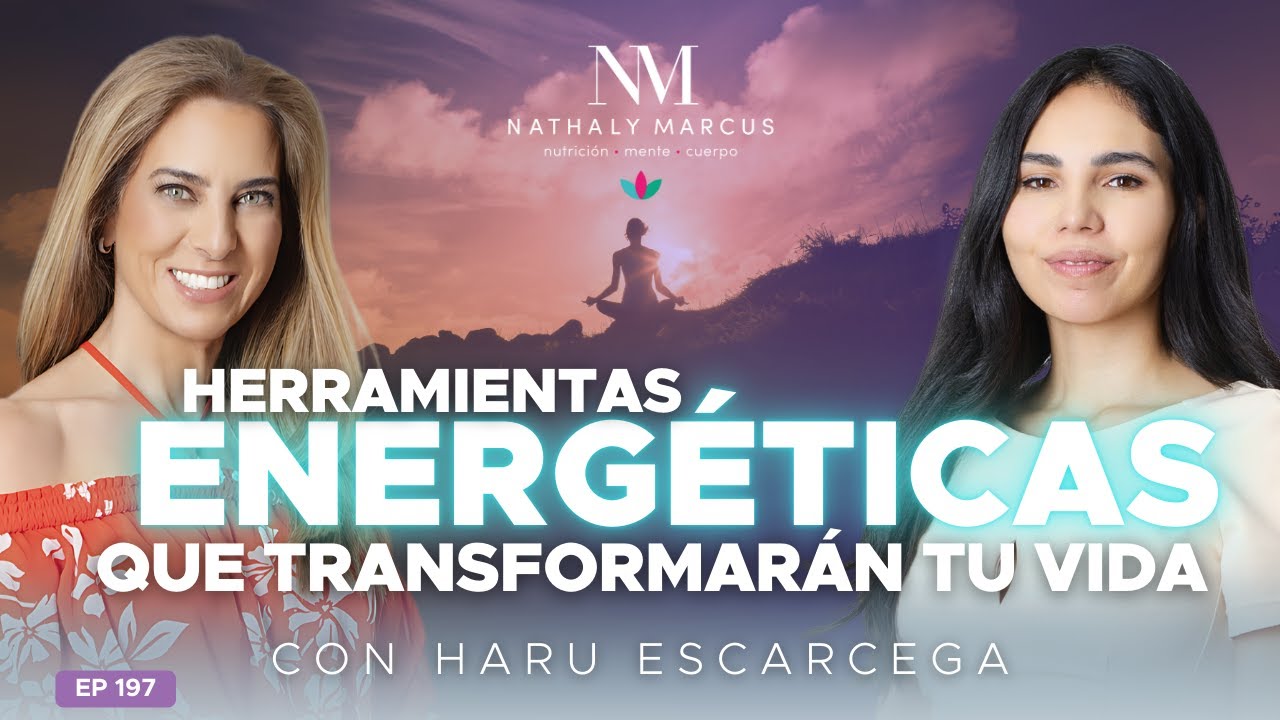 HERRAMIENTAS ENERGÉTICAS que TRANSFORMARÁN tu VIDA con Haru Escarcega y Nathaly en Las 3 R Ep.#197