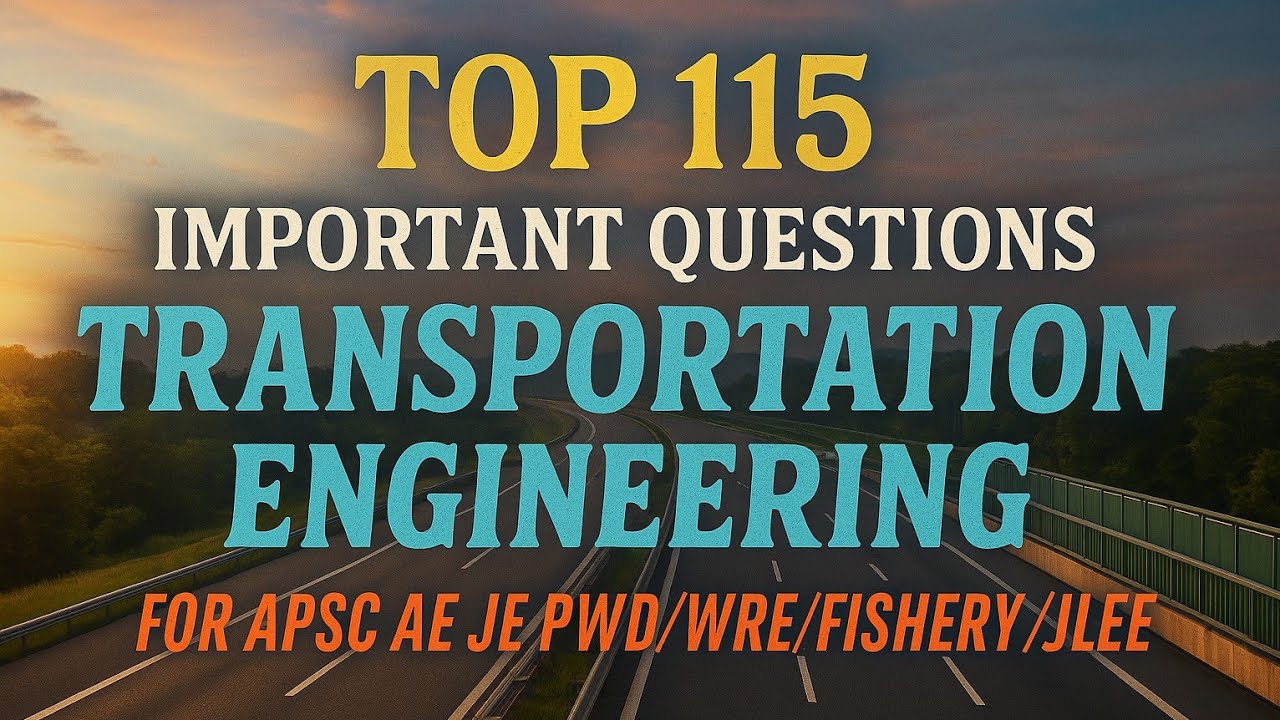 Most Important 115 Questions on Transportation Engineering | APSC PWD| APSC WRE | Fishery |JLEE