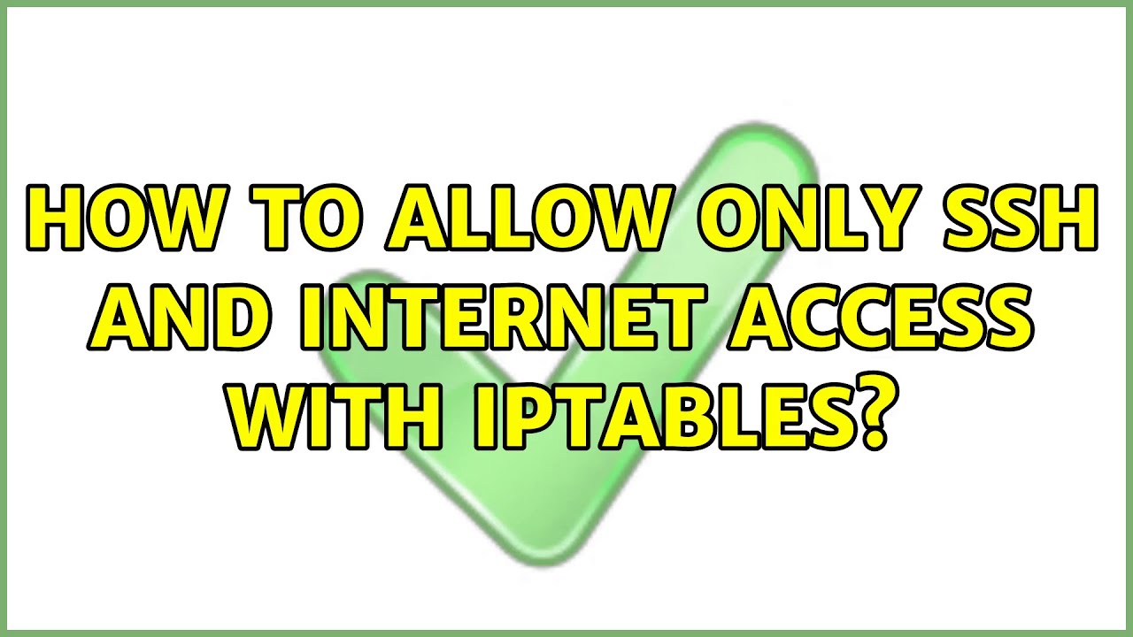 How to allow only ssh and internet access with iptables?