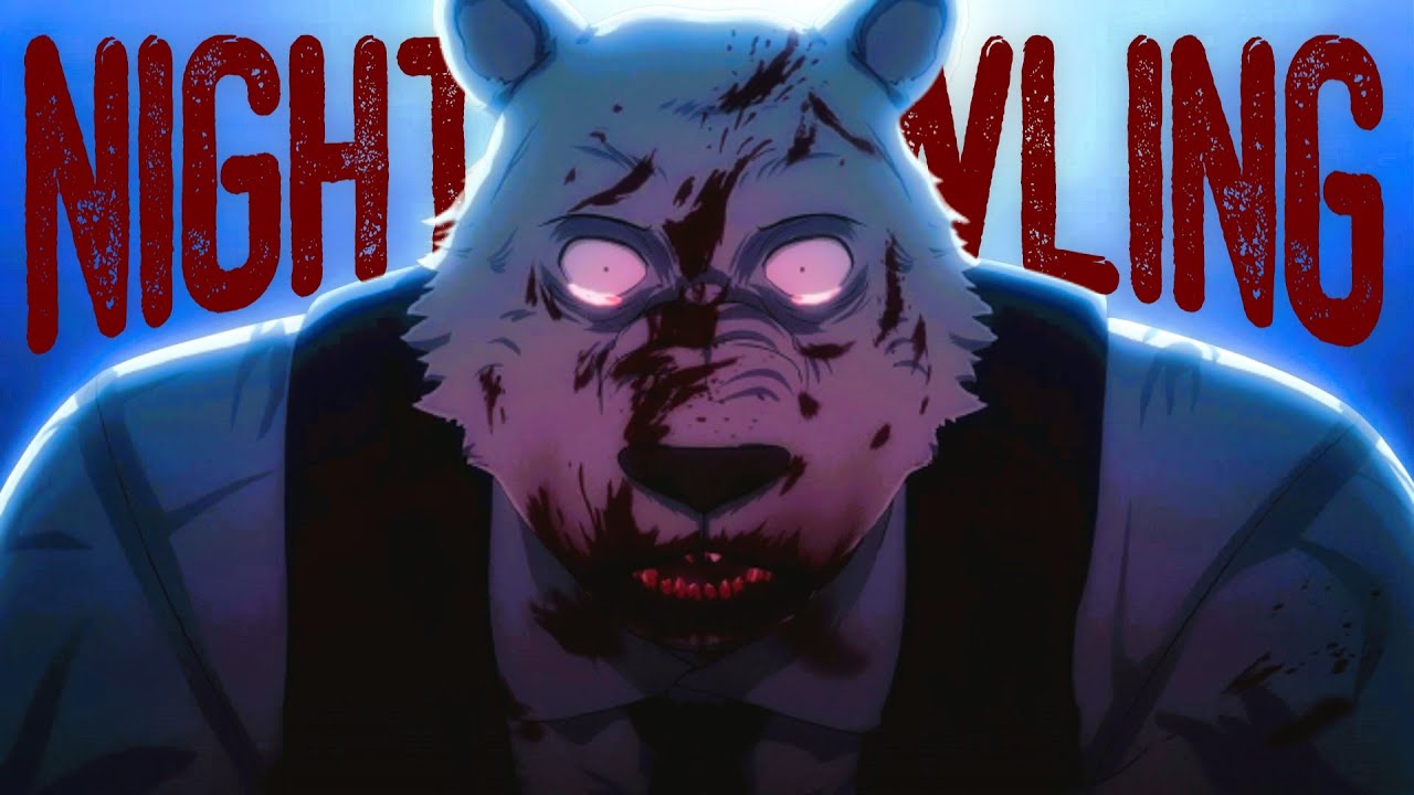 N I G H T C R A W L I N G  -  Beastars AMV