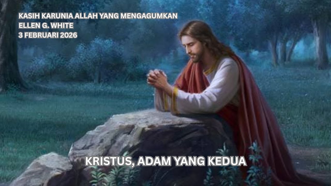 Renungan Malam – God’s Amazing Grace – 03 Feb 26 – Kristus, Adam yang Kedua