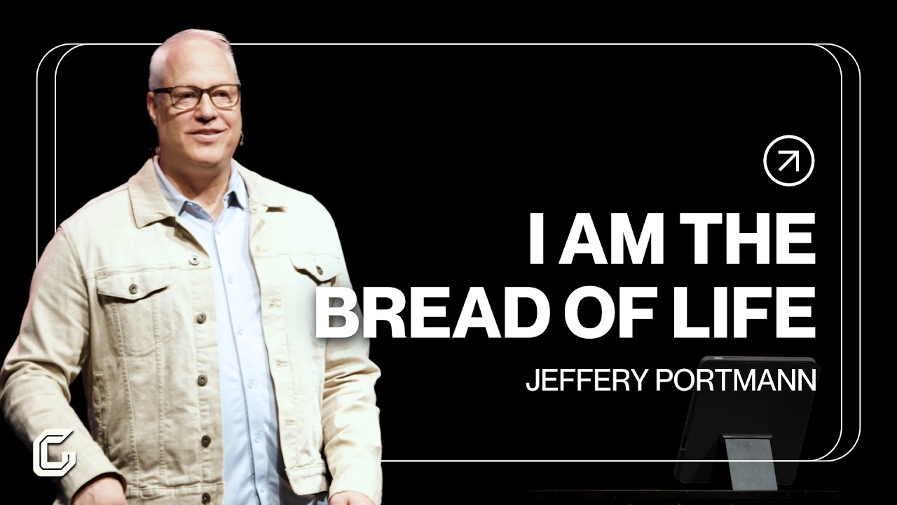 I AM the Bread of Life | Jeffery Portmann | Gateway Church