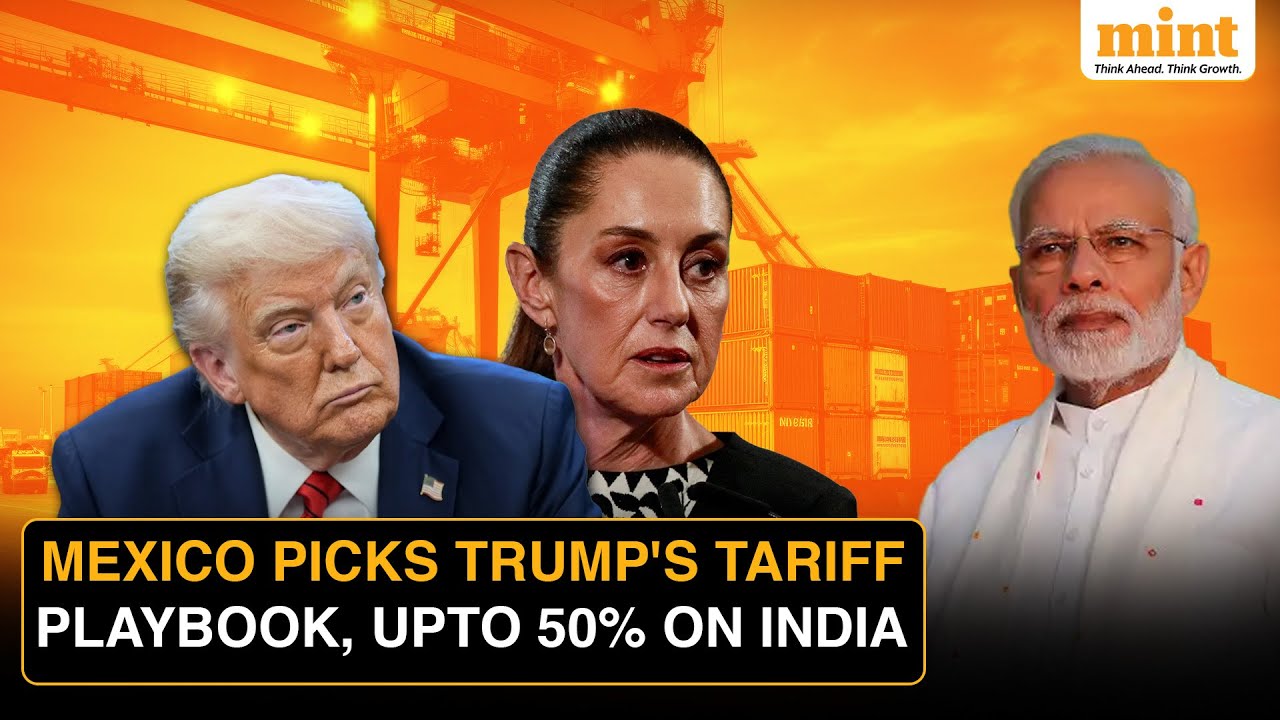How Mexico's 50% Tariff Regime Will Play Out For India: Explained