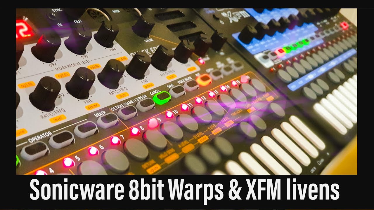 Sonicware 8bit warps and XFM liven Jam